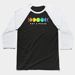 Not A Phase Moon Lgbt Gay Pride Baseball T-Shirt